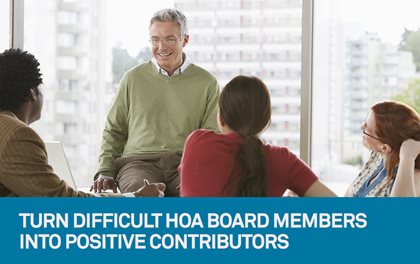 Ten Quick Ways to Transform Difficult Board Members into Positive Forces unethical HOA board members