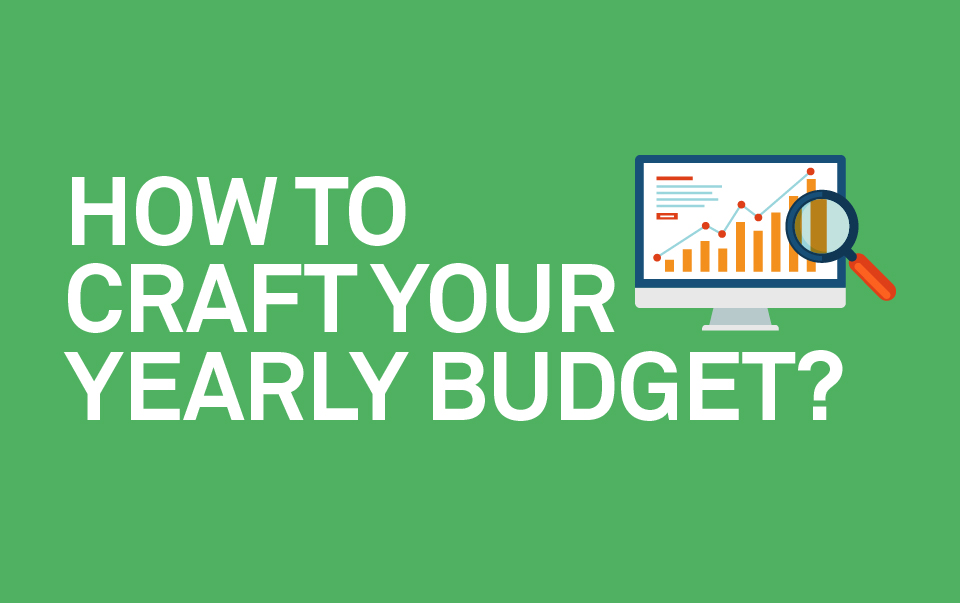 How to Craft Your Yearly Budget